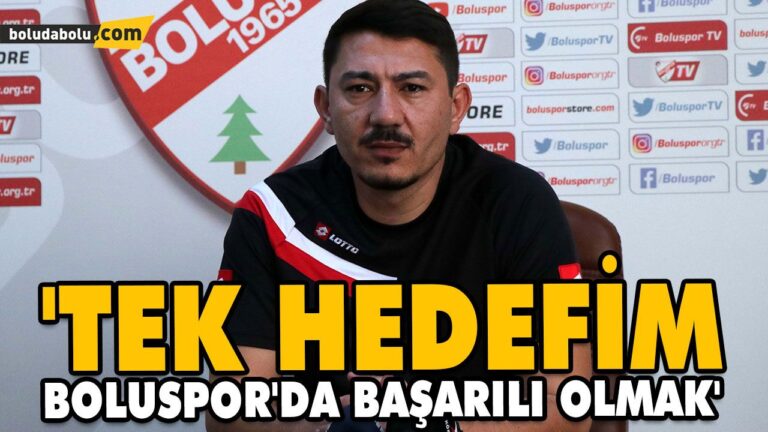 ‘TEK HEDEFİM BOLUSPOR’DA BAŞARILI OLMAK’