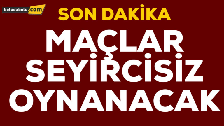 MAÇLAR SEYİRCİSİZ OYNANACAK