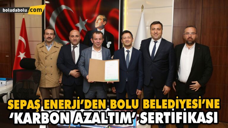 SEPAŞ ENERJİ’DEN BOLU BELEDİYESİ’NE ‘KARBON AZALTIM’ SERTİFİKASI