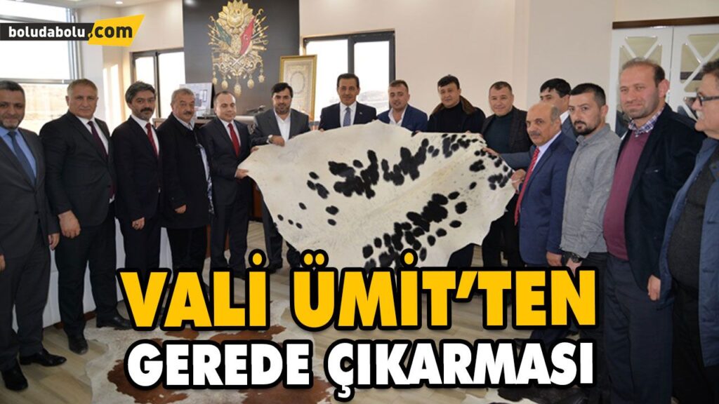 VALİ ÜMİT’TEN GEREDE ÇIKARMASI VALİ ÜMİT’TEN GEREDE ÇIKARMASI