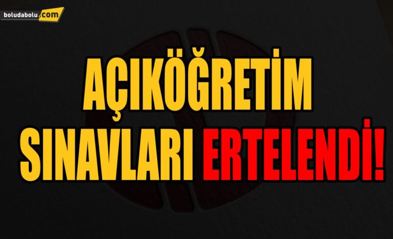 AÇIKÖĞRETİM SINAVLARI ERTELENDİ