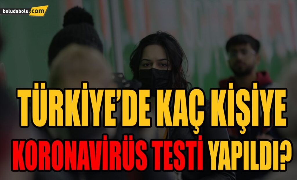 TÜRKİYE’DE KAÇ KİŞİYE KORONAVİRÜS TESTİ YAPILDI TÜRKİYE’DE KAÇ KİŞİYE KORONAVİRÜS TESTİ YAPILDI