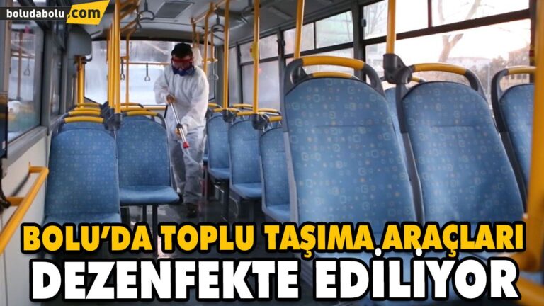 BOLU’DA TOPLU TAŞIMA ARAÇLARI DEZENFEKTE EDİLİYOR