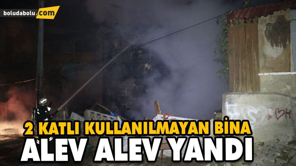 2 KATLI KULLANILMAYAN BİNA ALEV ALEV YANDI