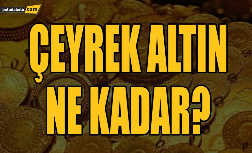 ÇEYREK ALTIN NE KADAR? ÇEYREK ALTIN NE KADAR?