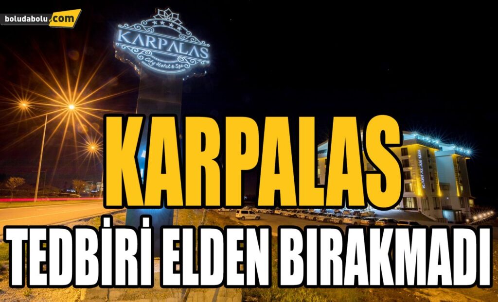 KARPALAS TEDBİRİ ELDEN BIRAKMADI KARPALAS TEDBİRİ ELDEN BIRAKMADI
