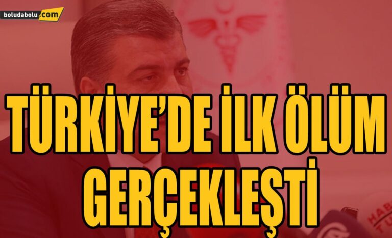 TÜRKİYE’DE İLK ÖLÜM GERÇEKLEŞTİ