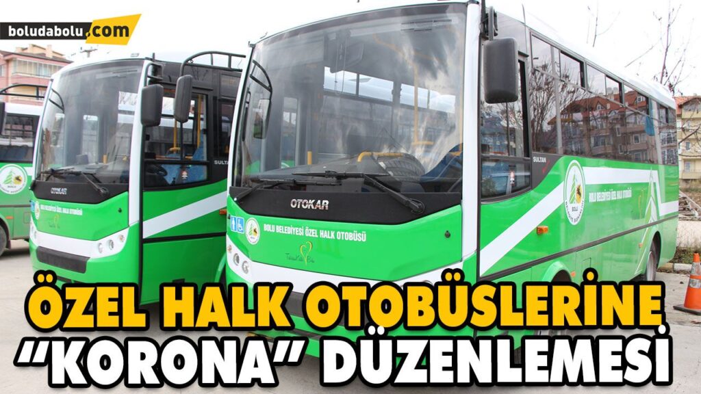ÖZEL HALK OTOBÜSLERİNE “KORONA” DÜZENLEMESİ ÖZEL HALK OTOBÜSLERİNE “KORONA” DÜZENLEMESİ