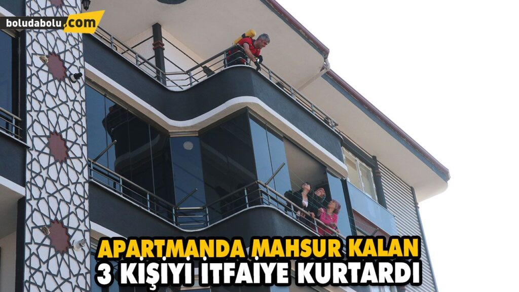 APARTMANDA MAHSUR KALAN 3 KİŞİYİ İTFAİYE KURTARDI