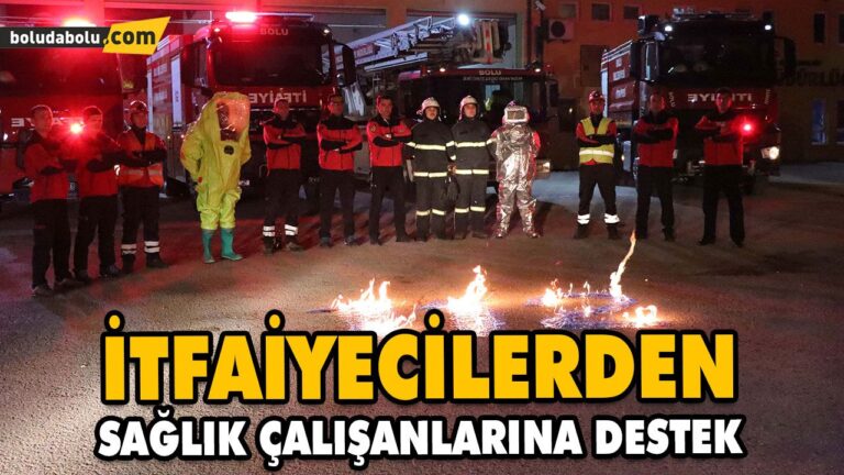 İTFAİYECİLERDEN SAĞLIK ÇALIŞANLARINA DESTEK