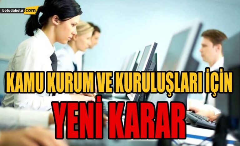 KAMU KURUM VE KURULUŞLARI İÇİN YENİ KARAR