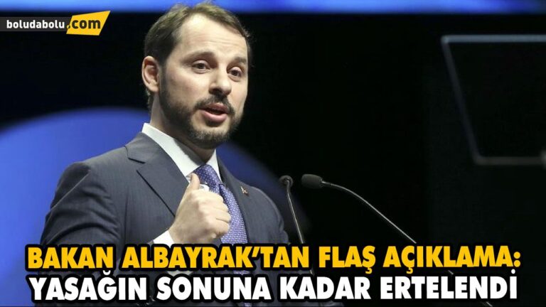 BAKAN ALBAYRAK’TAN FLAŞ AÇIKLAMA: