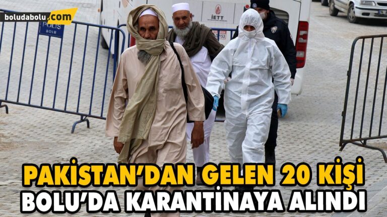 PAKİSTAN’DAN GELEN 20 KİŞİ BOLU’DA KARANTİNAYA ALINDI