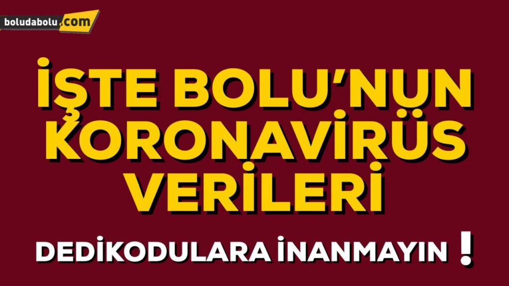 BOLU’NUN KORONA VİRÜS VERİLERİ BOLU’NUN KORONA VİRÜS VERİLERİ