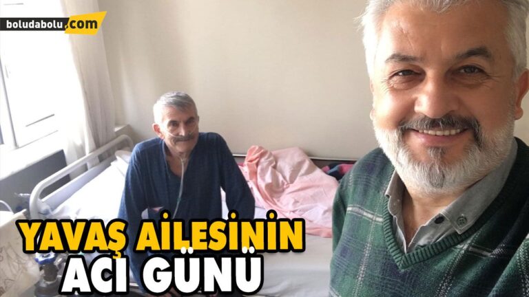 YAVAŞ AİLESİNİN ACI GÜNÜ