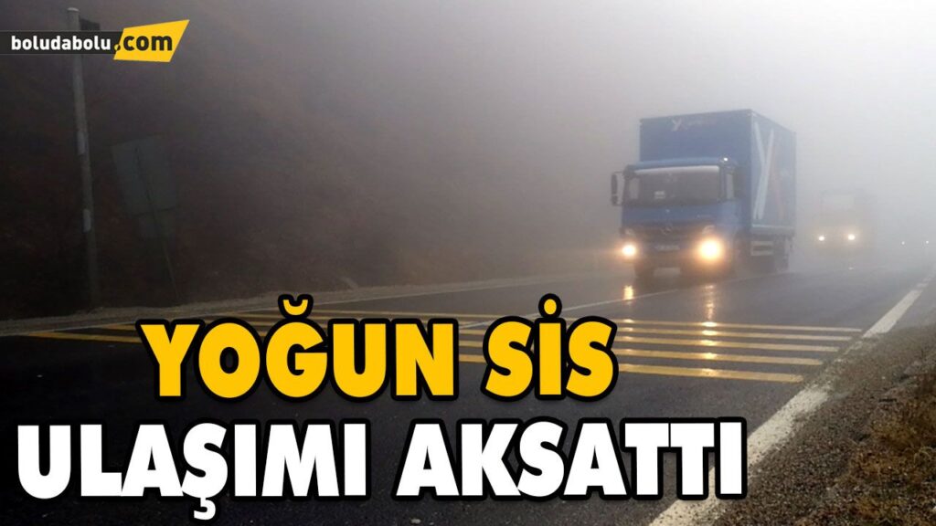 YOĞUN SİS ULAŞIMI AKSATTI YOĞUN SİS ULAŞIMI AKSATTI