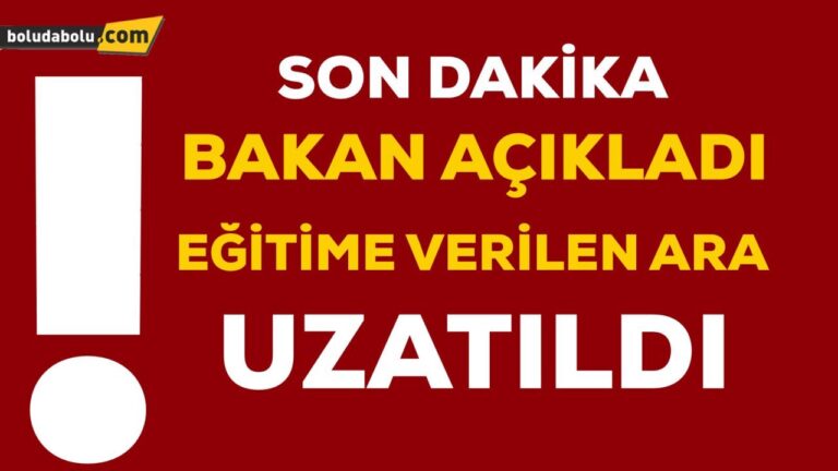 EĞİTİME ARA UZATILDI
