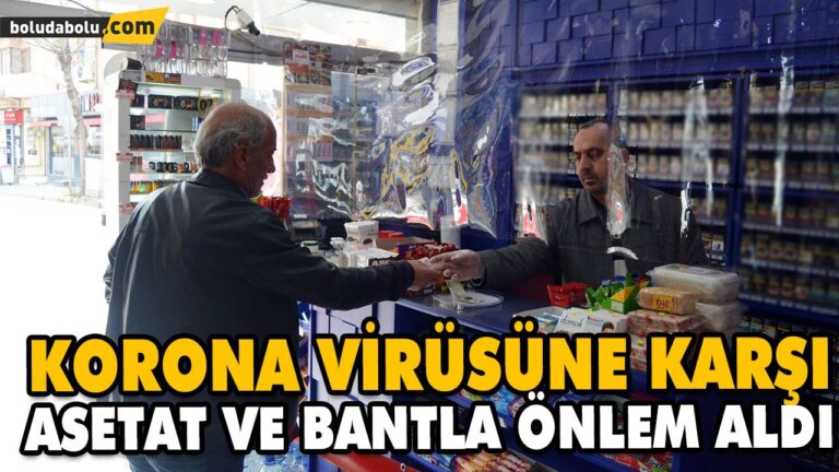 KORONA VİRÜSÜNE KARŞI ASETAT VE BANTLA ÖNLEM ALDI