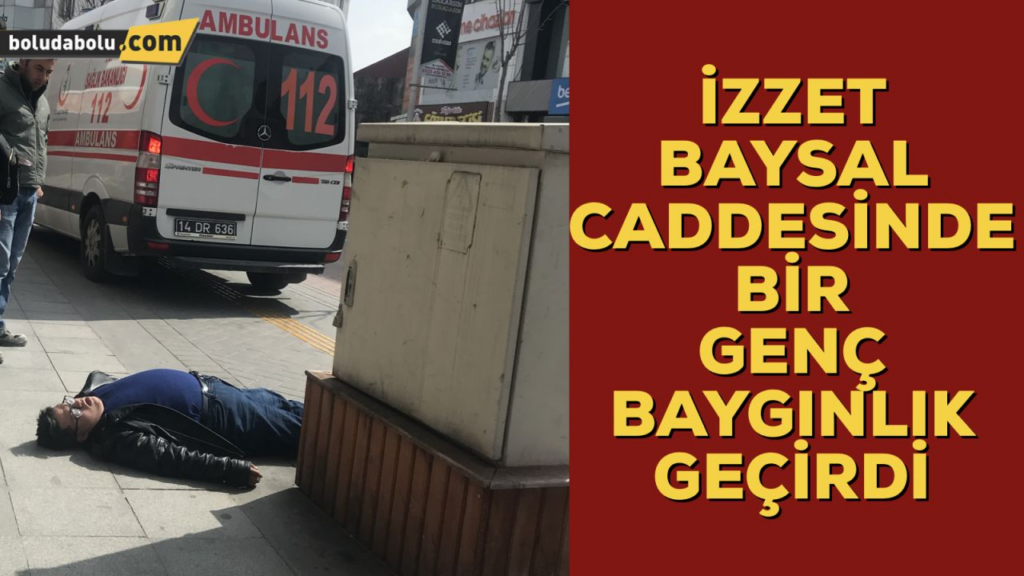 BOLU’DA DOWN SENDROMLU BİR GENÇ BAYGINLIK GEÇİRDİ