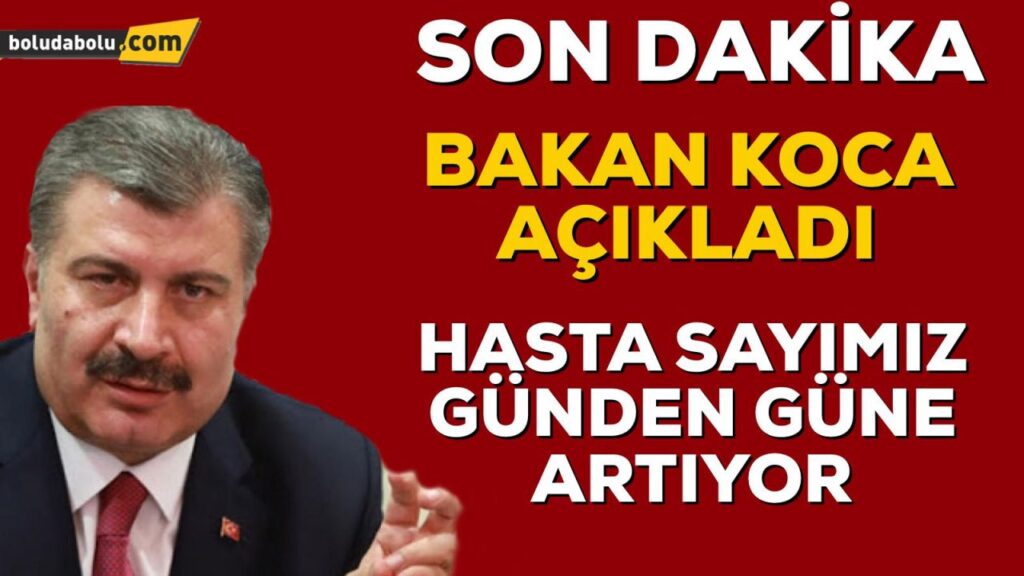 SON DAKİKA BAKAN KOCA KORONA SAYISINI AÇIKLADI