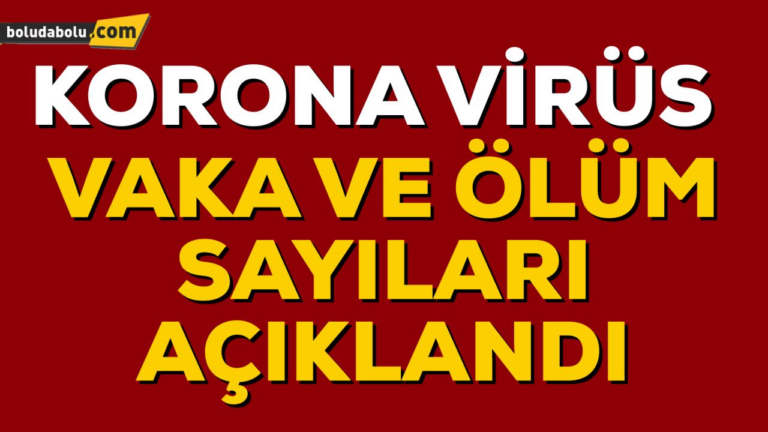 TÜRKİYE’DE VAKA VE ÖLÜM SAYISI ARTIYOR