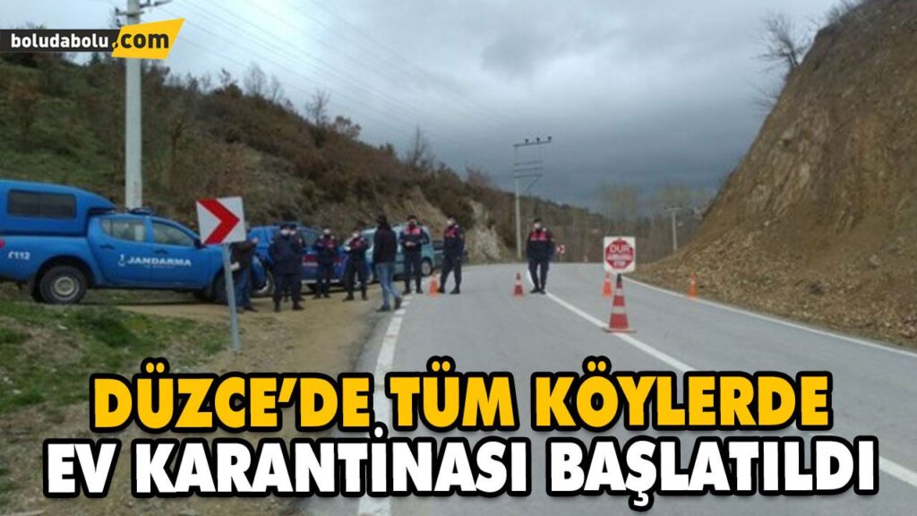 DÜZCE’DE TÜM KÖYLERDE EV KARANTİNASI BAŞLATILDI DÜZCE’DE TÜM KÖYLERDE EV KARANTİNASI BAŞLATILDI