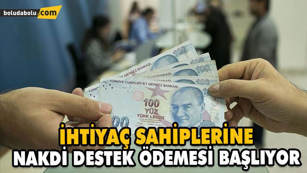 İHTİYAÇ SAHİPLERİNE NAKDİ DESTEK ÖDEMESİ BAŞLIYOR İHTİYAÇ SAHİPLERİNE NAKDİ DESTEK ÖDEMESİ BAŞLIYOR