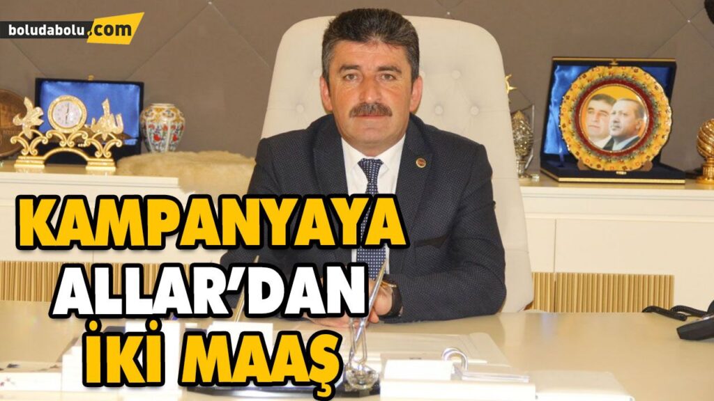 KAMPANYAYA ALLAR’DAN İKİ MAAŞ KAMPANYAYA ALLAR’DAN İKİ MAAŞ