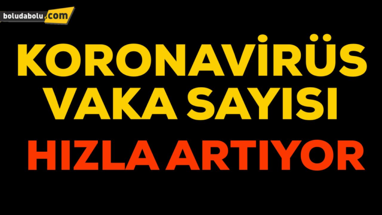KORONAVİRÜS SAYISINDA BÜYÜK ARTIŞ