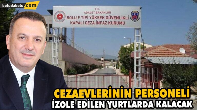 CEZAEVLERİNİN PERSONELİ İZOLE EDİLEN YURTLARDA KALACAK