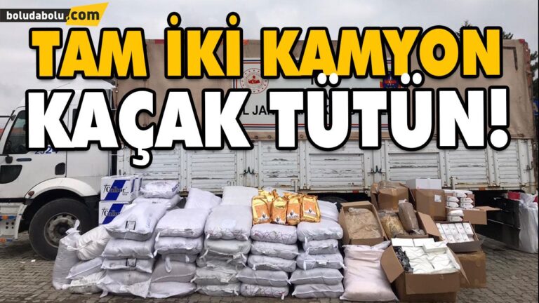 TAM İKİ KAMYON KAÇAK TÜTÜN!