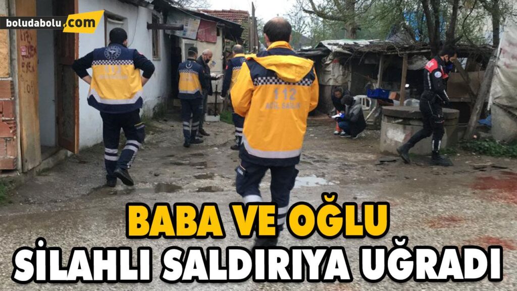 OĞLUYLA BİRLİKTE SİLAHLI SALDIRIYA UĞRAYAN KİŞİ ÖLDÜ OĞLUYLA BİRLİKTE SİLAHLI SALDIRIYA UĞRAYAN KİŞİ ÖLDÜ