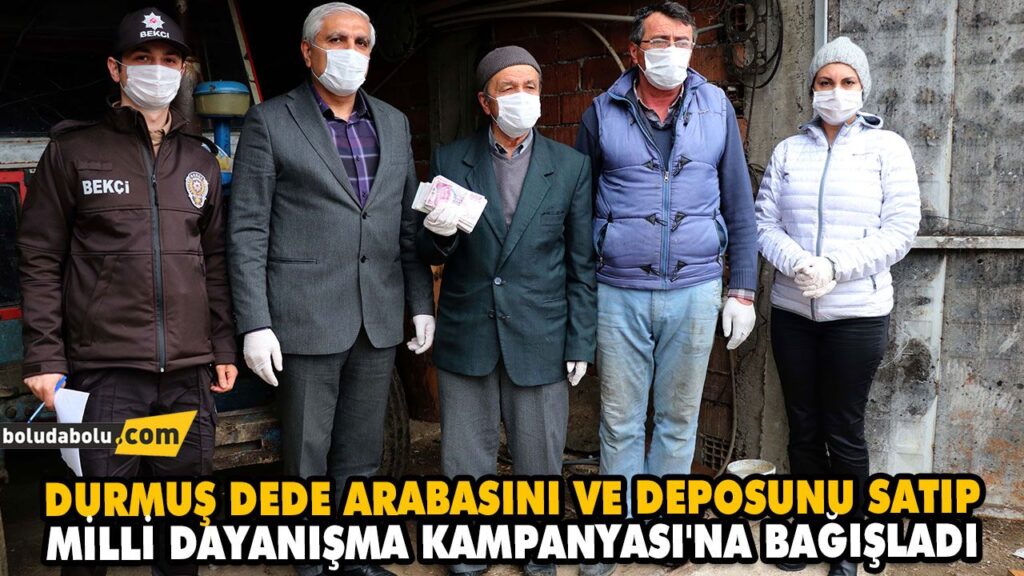 DURMUŞ DEDE ARABASINI VE DEPOSUNU SATIP MİLLİ DAYANIŞMA KAMPANYASI’NA BAĞIŞLADI DURMUŞ DEDE ARABASINI VE DEPOSUNU SATIP MİLLİ DAYANIŞMA KAMPANYASI’NA BAĞIŞLADI
