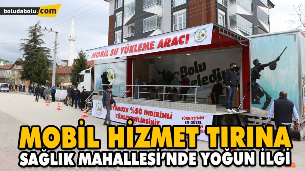MOBİL HİZMET TIRINA SAĞLIK MAHALLESİ’NDE YOĞUN İLGİ MOBİL HİZMET TIRINA SAĞLIK MAHALLESİ’NDE YOĞUN İLGİ
