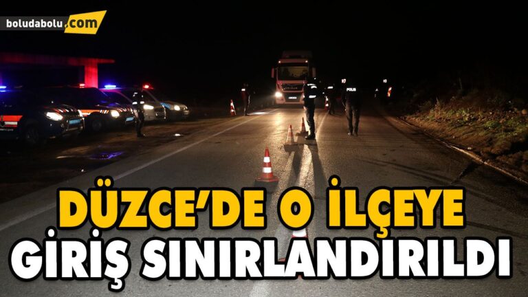 DÜZCE’DE BİR İLÇEDE KORONAVİRÜS TEDBİRLERİ NEDENİYLE SINIRLAMA BAŞLATILDI