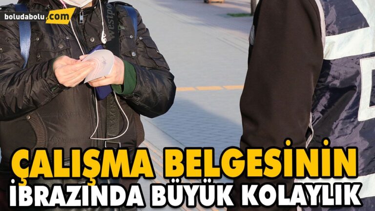 ÇALIŞMA BELGESİNİN İBRAZINDA BÜYÜK KOLAYLIK