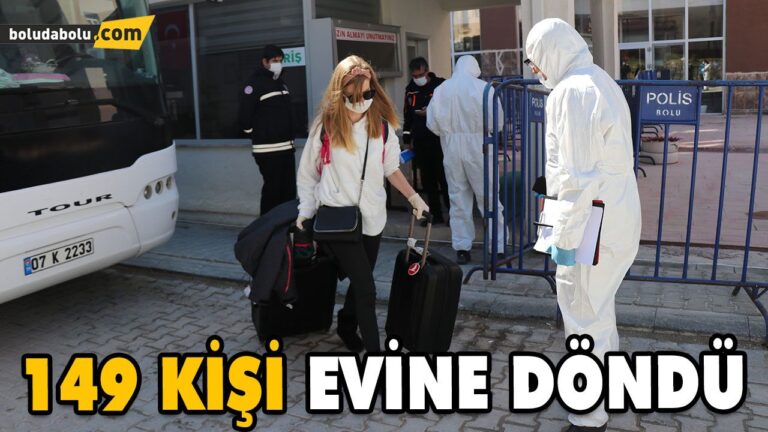 BOLU’DA KARANTİNA SÜRECİNİ TAMAMLAYAN 149 KİŞİ EVİNE DÖNDÜ