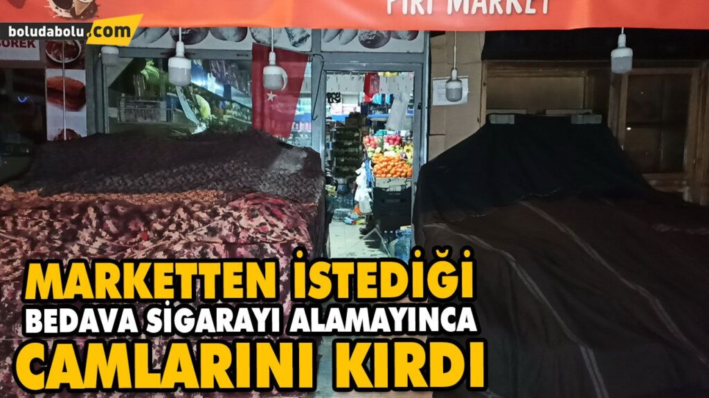 MARKETTEN İSTEDİĞİ BEDAVA SİGARAYI ALAMAYINCA CAMLARINI KIRDI MARKETTEN İSTEDİĞİ BEDAVA SİGARAYI ALAMAYINCA CAMLARINI KIRDI