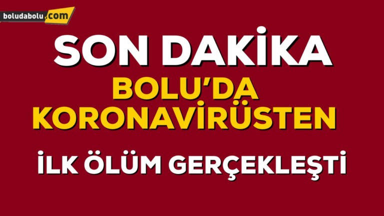 BOLU’DA KORONAVİRSTEN İLK ÖLÜM GERÇEKLEŞTİ