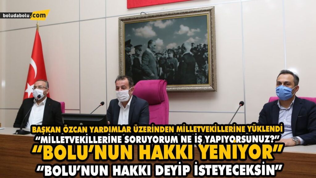 “BOLU’NUN HAKKI DEYİP İSTEYECEKSİN” “BOLU’NUN HAKKI DEYİP İSTEYECEKSİN”
