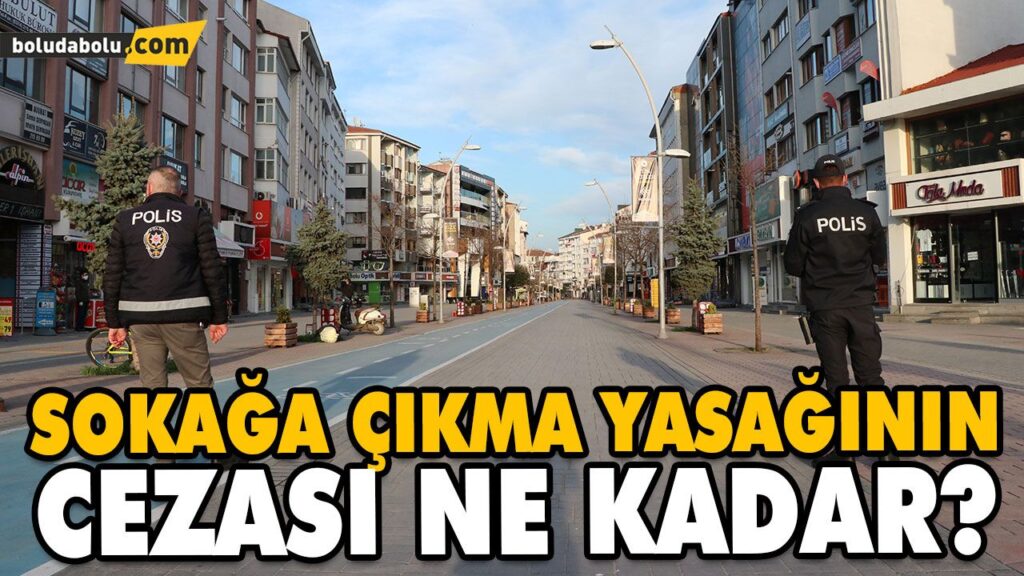 SOKAĞA ÇIKMA YASAĞININ CEZASI NE KADAR? SOKAĞA ÇIKMA YASAĞININ CEZASI NE KADAR?