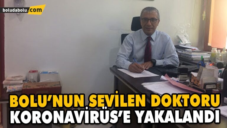 BOLU’NUN SEVİLEN DOKTORU KORONAVİRÜS’E YAKALANDI