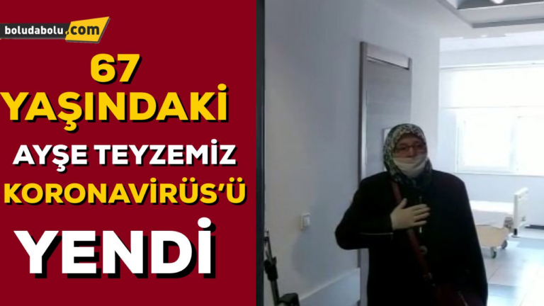 BOLU’DA 67 YAŞINDAKİ KADIN VİRÜSÜ YENDİ