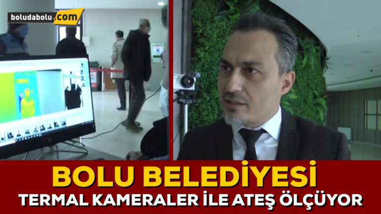 BOLU BELEDİYESİ TERMAL KAMERA İLE ATEŞ ÖLÇÜYOR