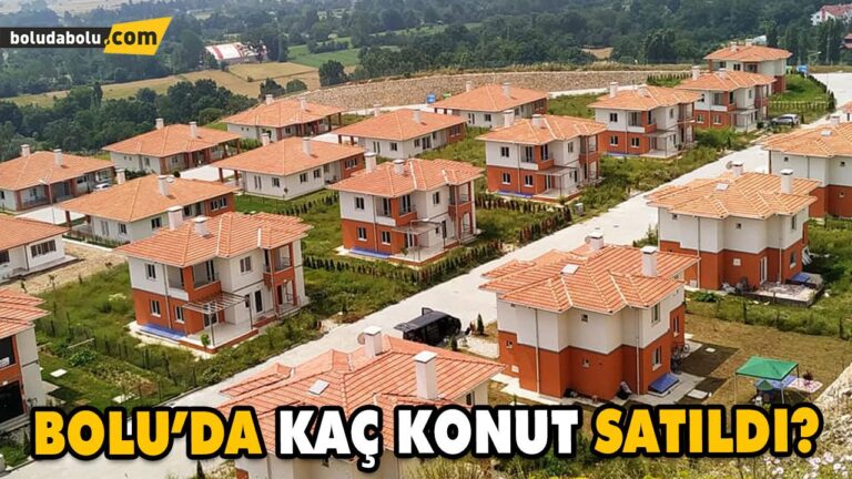 BOLU’DA KONUT SATIŞ İSTATİSTİKLERİ AÇIKLANDI