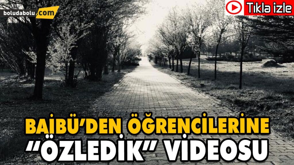 BAİBÜ’DEN ÖĞRENCİLERİNE “ÖZLEDİK” VİDEOSU BAİBÜ’DEN ÖĞRENCİLERİNE “ÖZLEDİK” VİDEOSU