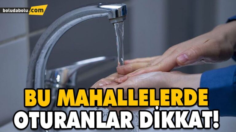 4 MAHALLEDE SU KESİNTİSİ YAŞANACAK