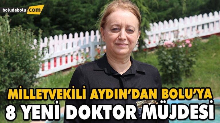 MİLLETVEKİLİ AYDIN’DAN BOLU’YA 8 YENİ DOKTOR MÜJDESİ