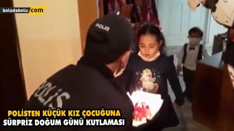 POLİSTEN KÜÇÜK KIZ ÇOCUĞUNA SÜRPRİZ DOĞUM GÜNÜ KUTLAMASI