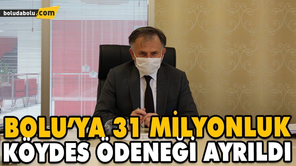 BOLU’YA 31 MİLYONLUK KÖYDES ÖDENEĞİ AYRILDI BOLU’YA 31 MİLYONLUK KÖYDES ÖDENEĞİ AYRILDI
